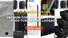 Amazing Vacuum Compression Storage Bags For Travel Luggage You Need To See