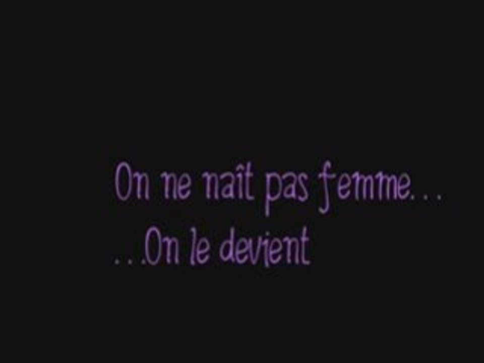 On ne naît pas femme... On le devient