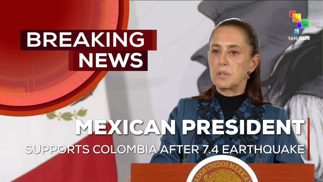 Mexican Pres. Sheinbaum supports Colombia after 7.4 earthquake struck the country