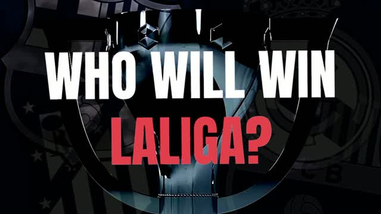 Barcelona or Real Madrid - Who will win LaLiga?