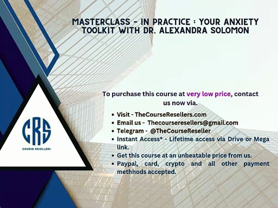 Thecourseresellers.com - MasterClass – In Practice : Your Anxiety Toolkit with Dr. Alexandra Solomon
