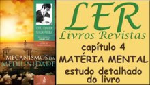 Cap.4 MECANISMOS DA MEDIUNIDADE - MATÉRIA MENTAL #livroespirita
