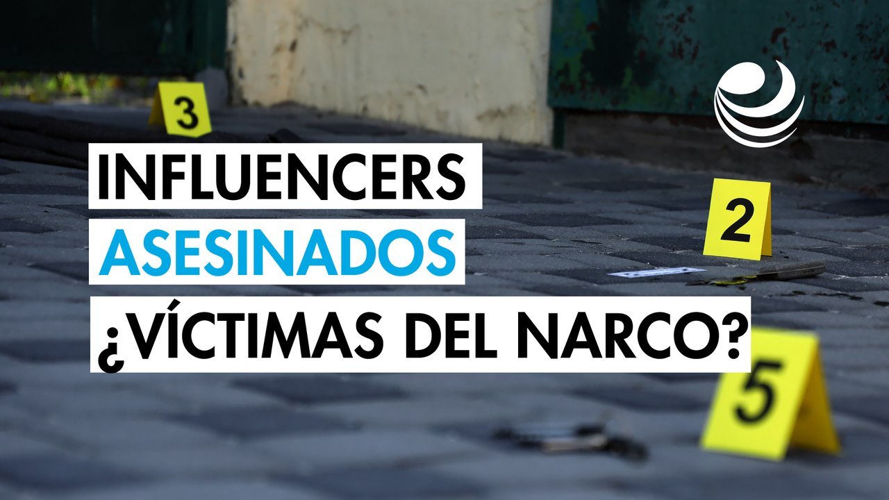 Influencers asesinados en México: los casos bajo la sombra del narco