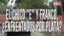 El chico "E" y Franco, ¿enfrentados por plata?