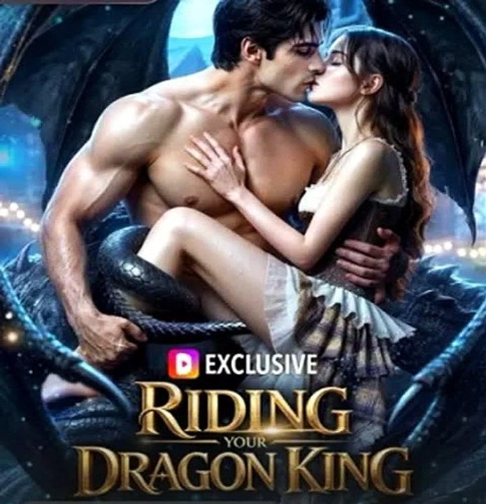 Riding Your Dragon King — She Was Chosen by the Most Powerful Dragon King | DramaWave