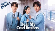 Dear My Cruel Brothers🌹FULL🌹