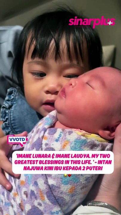 ‘Imane Lunara & Imane Laudya. My two greatest blessings in this life. ‘ - Intan Najuwa kini ibu kepada 2 puteri
