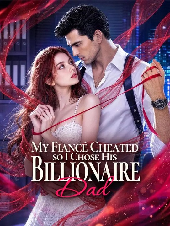 My Fiancé Cheated, so I Chose His Billionaire Dad | Komplette Serie | Short Drama Deutsch