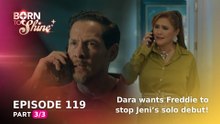 Born To Shine: Dara wants Freddie to stop Jeni’s solo debut! (Episode 119 - Part 3/3)