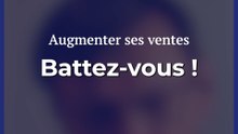 Battez-vous pour vendre plus !