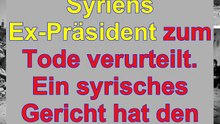 EX DIKTATOR ASSAD ZUM TOD VERURTEILT-Warnung an Diktatoren