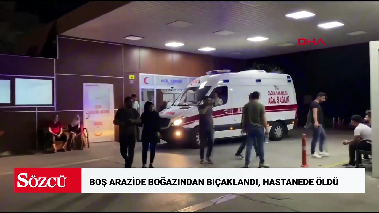 Boş arazide boğazından bıçaklanmış halde bulundu, hastanede öldü