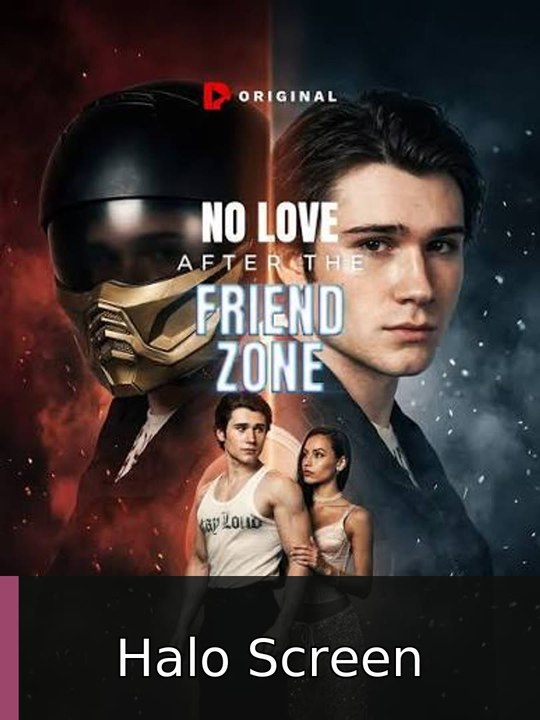 No Love After The Friend Zone | Halo Screen - FULL ✅ [Eng Sub]