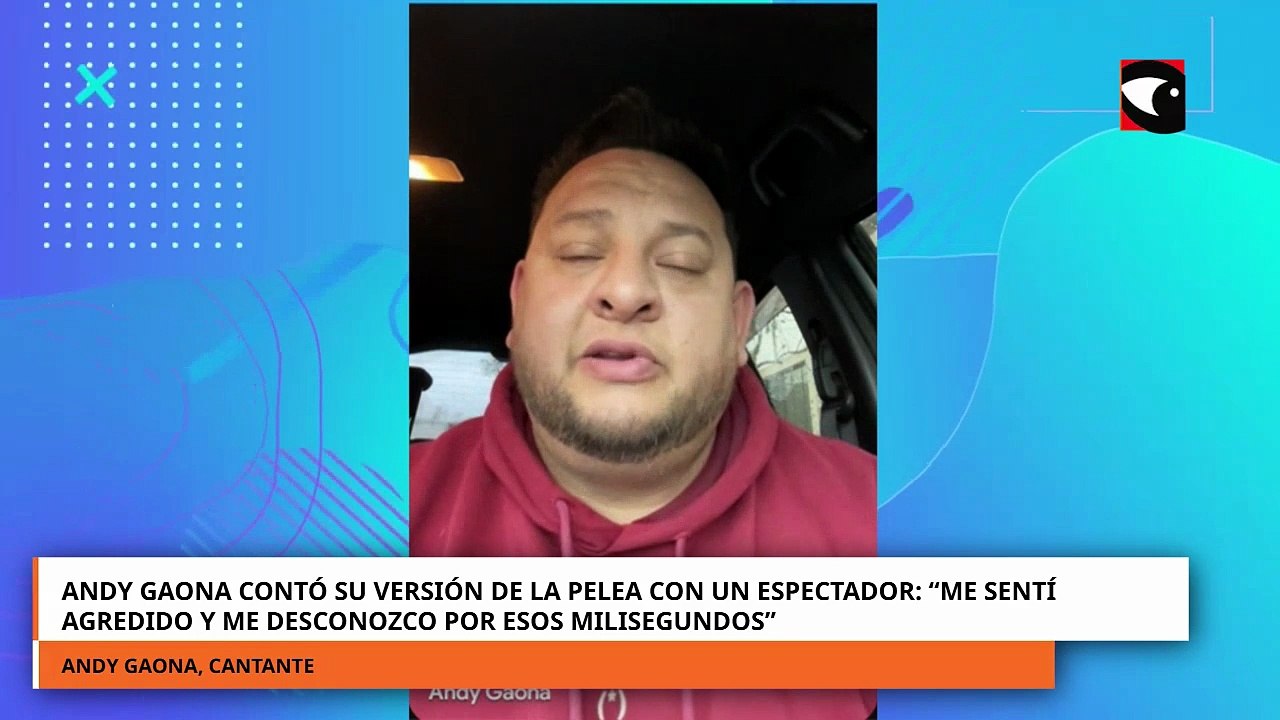 Andy Gaona habló de la pelea: “Me sentí agredido y me desconozco”
