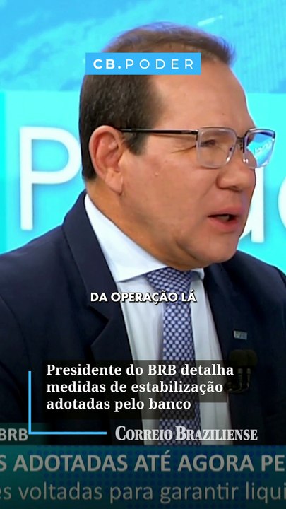 Presidente do BRB detalha medidas de estabilização adotadas pelo banco