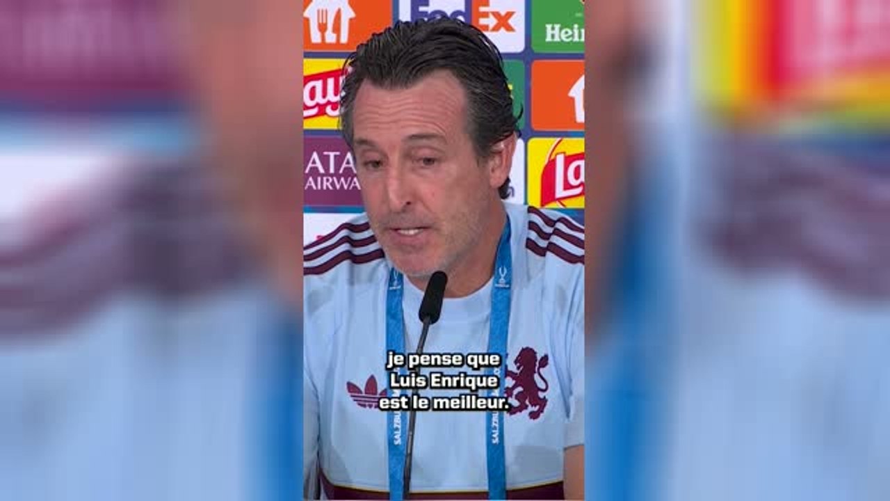 Aston Villa - Unai Emery : “Luis Enrique est le meilleur”
