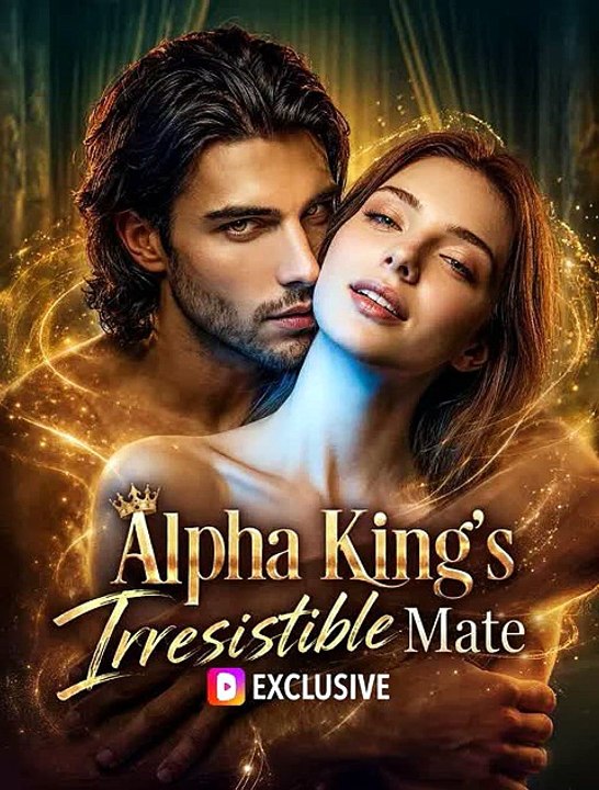 The Alpha King's Irresistible Mate — She Was the One Woman the Alpha King Could Never Resist | DramaWave