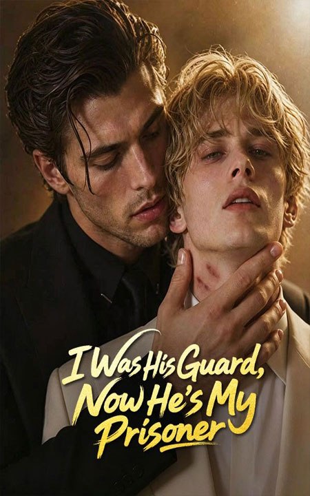 I Was His Guard，Now He's My Prisoner FULL MOVIES ENGLISH SUB 2026