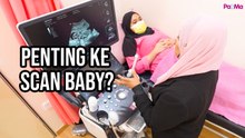 Kenapa Ibu Kena Scan Baby Banyak Kali Doktor Jelaskan