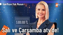 Esra Erol İle Var Mısın Yok Musun Salı ve Çarşamba günleri atv'de!