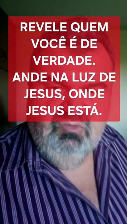 Revelar quem somos de verdade na Luz de Jesus. Porque não Jesus? 12/08/2026