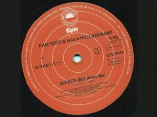 Pam todd and the gold bullion band -baisez moi