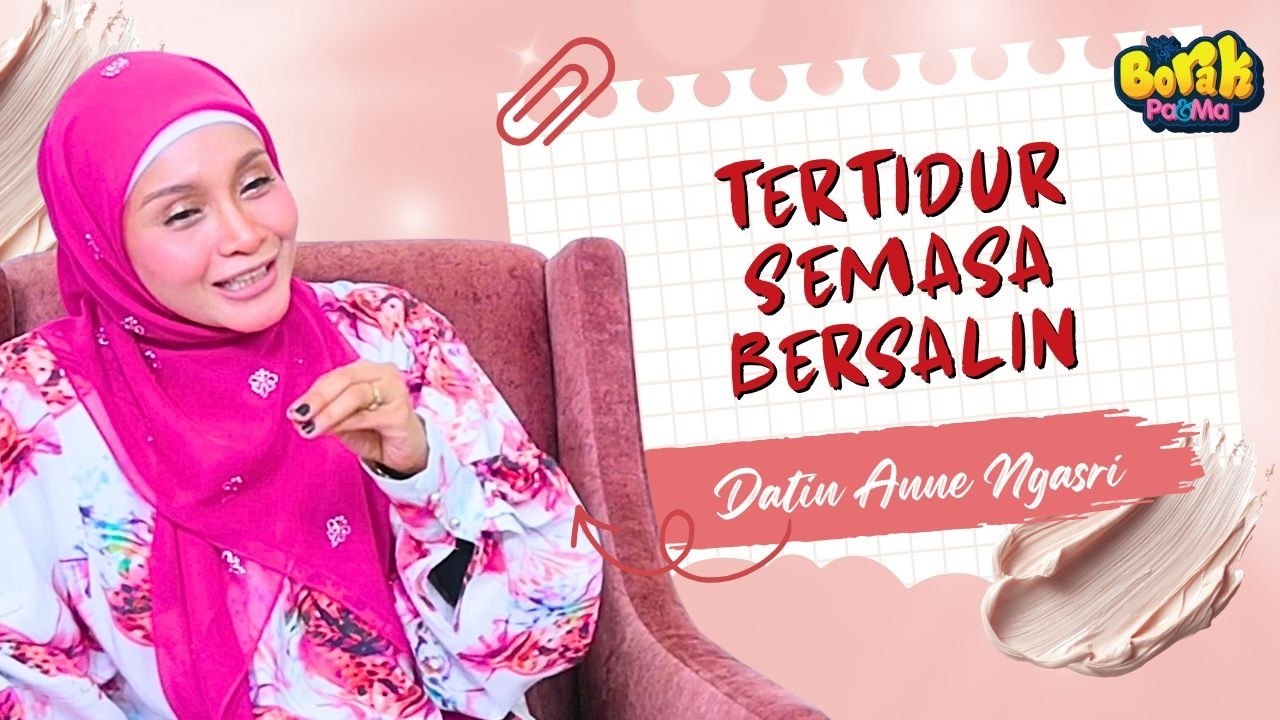 Datin Anne Tertidur Semasa Bersalin | Borak Pa&Ma