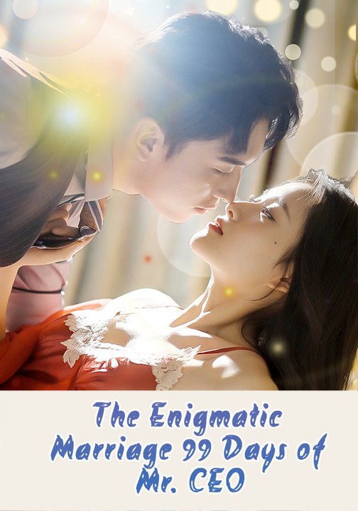 The Enigmatic Marriage: 99 Days of Mr. CEO | Full Series | Short Drama English