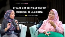 Kenapa Ada Ibu Cepat ‘Give Up’ Menyusu Ini Realitinya! | Tanya Pakar Pa&Ma