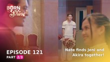 Born To Shine: Nate finds Jeni and Akira together! (Episode 121 - Part 2/3)