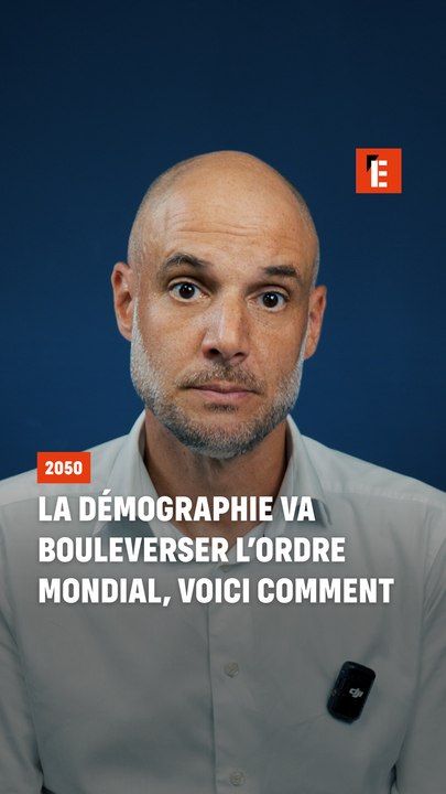 La démographie va bouleverser l'ordre mondial,...