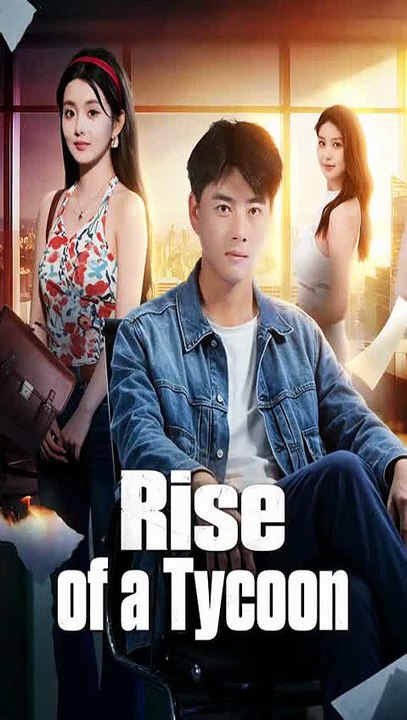 Rise of a Tycoon – From Nothing to Becoming a Powerful Billionaire | Full Success Drama
