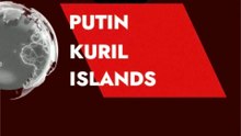 PUTIN KURIL ISLANDS