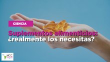 Suplementos alimenticios: ¿realmente los necesitas?