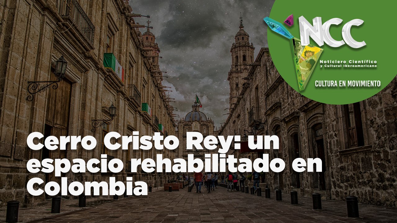 Cerro Cristo Rey: un espacio rehabilitado en Co...