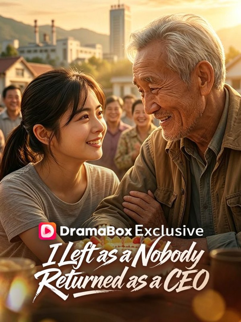 I Left as a Nobody, Returned as a CEO Full Movie