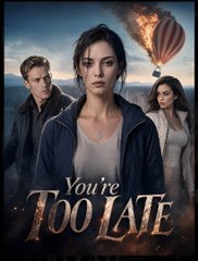 Youre Too Late- Drama FULL MOVIES ENGLISH SUB