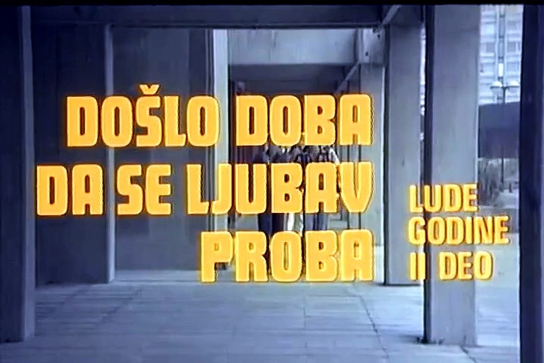 Došlo doba da se ljubav proba (Lude godine 2) c...