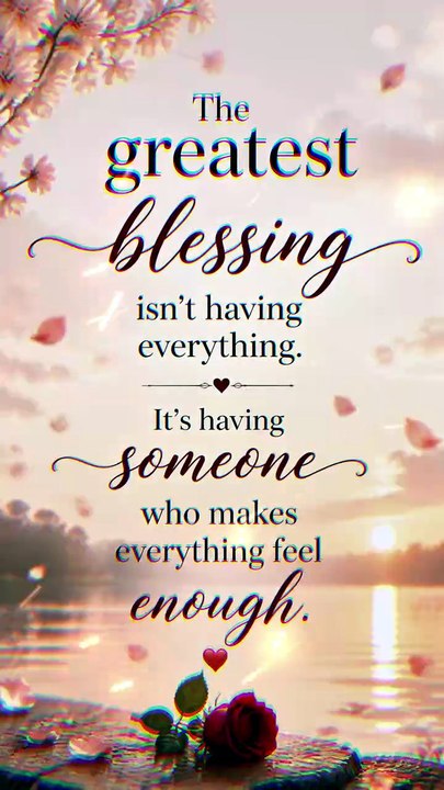 The greatest blessing isn't having everything....