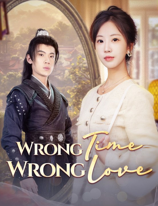 [EngSub] Wrong Time, Wrong Love