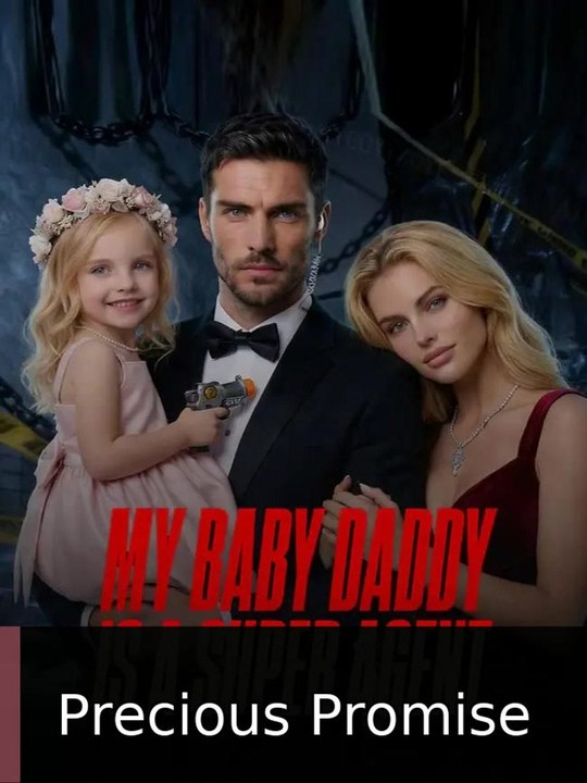 My Baby Daddy is a Super Agent | Precious Promise