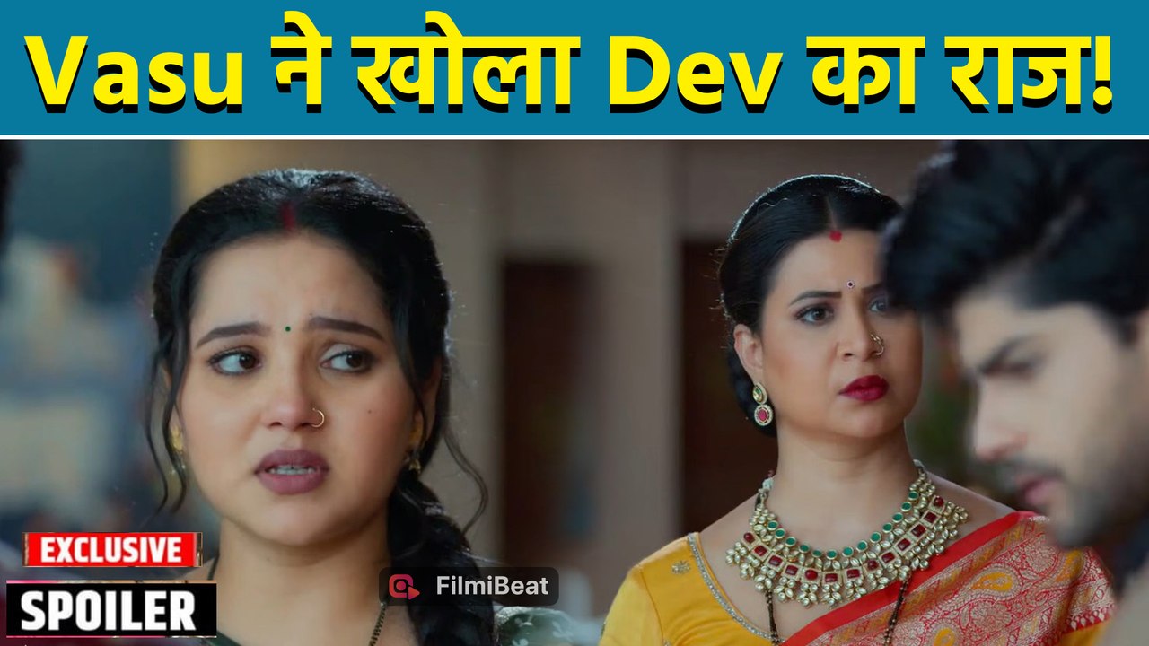 Vasudha Spoiler: मजबूर Vasu ने Chandrika Prabhat को बताया Dev का Shocking सच | Filmibeat