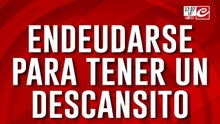 Finde XXL: endeudarse para tener un descansito