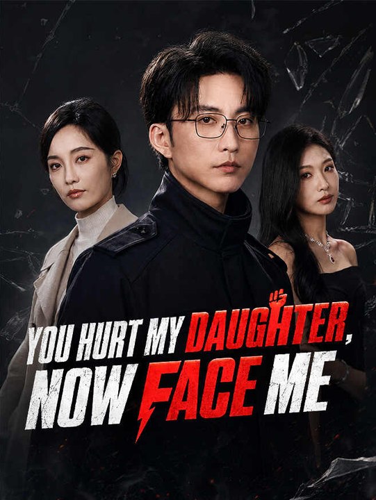 You Hurt My Daughter, Now Face Me | Full Series | Short Drama English
