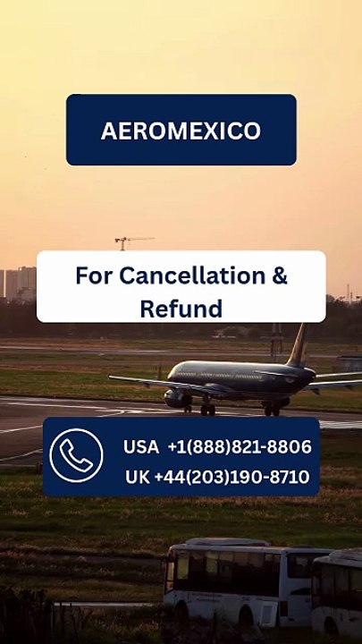 Need an Aeromexico Airways Refund? Here’s How to Cancel Your Flight ✈️