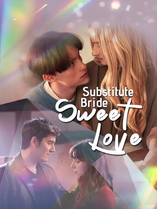 Substitute Bride, Sweet Love | Komplette Serie | Short Drama Deutsch