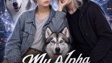 My Alpha Is A Husky ✅ FULL [Eng Sub]