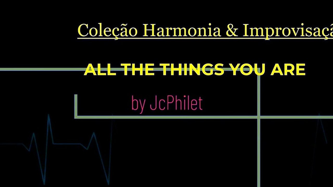 Coleção Harmonia & Improvisação - ALL THE THINGS YOU ARE By Jc Philet