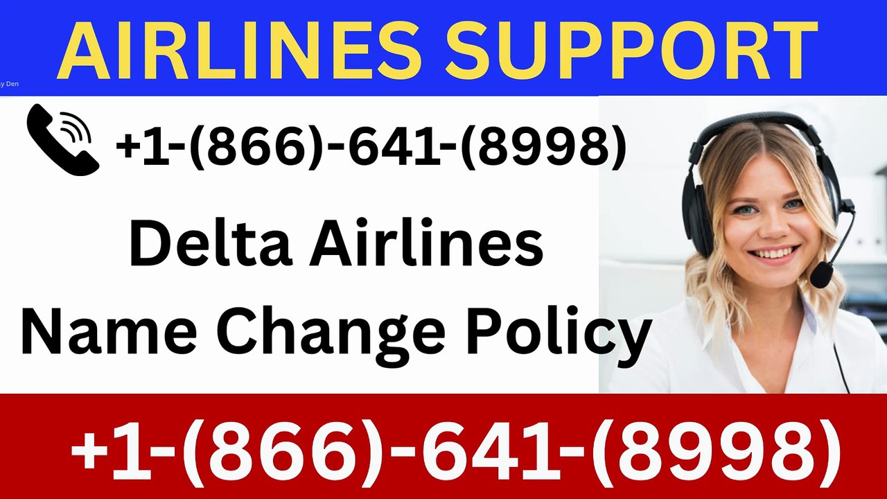 +1-866-641-8998 Delta airlines name change policy #namechangepolicy #deltaairlines #correction