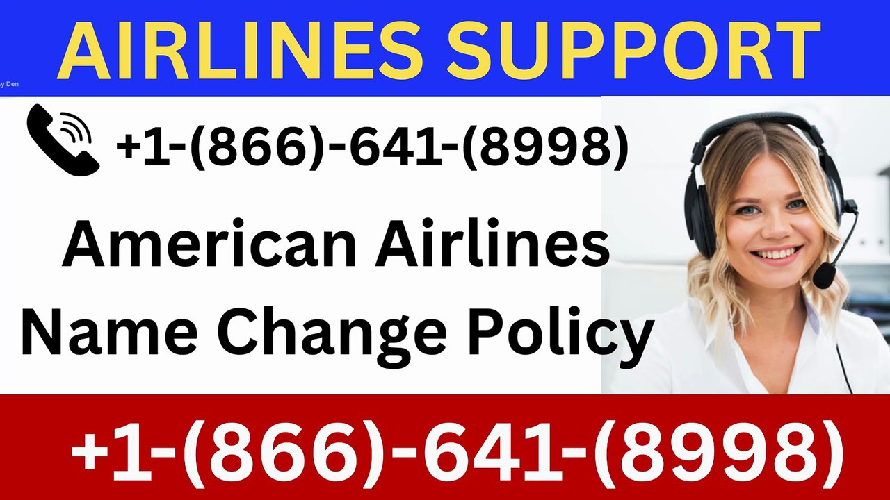 +1-866-641-8998 American airlines name change policy #namechangepolicy #Americanairlines #correction